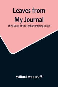 Paperback Leaves from My Journal: Third Book of the Faith-Promoting Series Book