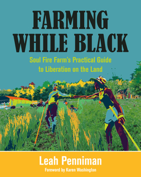 Paperback Farming While Black: Soul Fire Farm's Practical Guide to Liberation on the Land Book