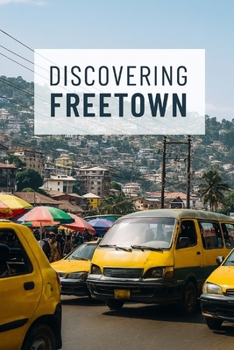 Discovering Freetown (Discovering the world)