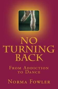 Paperback No Turning Back: From Addiction to Dance Book