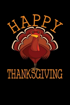 Paperback Happy Thanksgiving: Journal / Notebook / Diary Gift - 6"x9" - 120 pages - White Lined Paper - Matte Cover Book
