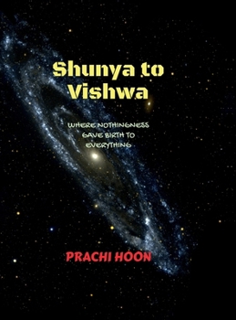 Shunya To Vishwa: Where Nothingness gave birth to everything