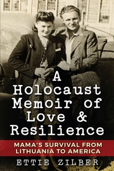 Paperback A Holocaust Memoir of Love & Resilience: Mama's Survival from Lithuania to America Book