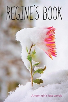 Paperback Regine's Book: A Teen Girl's Last Words Book