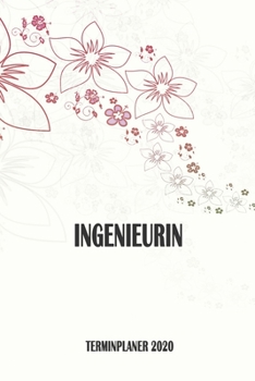 Ingenieurin - Terminplaner 2020: Organizer und Planer mit individuellem Cover | Geschenk für Büro, Arbeitskollegen, Kollegen und Mitarbeiter | ... Wochenplaner, Jahresplaner (German Edition)