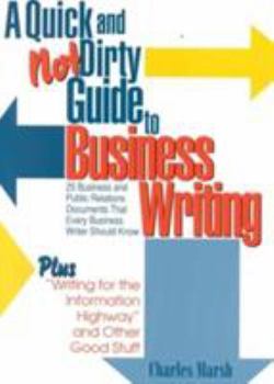 Paperback A Quick and Not Dirty Guide to Business Writing Twenty-Five Business and Public Relations Documents That Every Business Writer Should Know Book