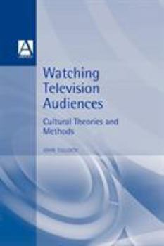 Paperback Watching Television Audiences: Cultural Theories and Methods Book