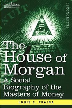 Paperback The House of Morgan a Social Biography of the Masters of Money Book