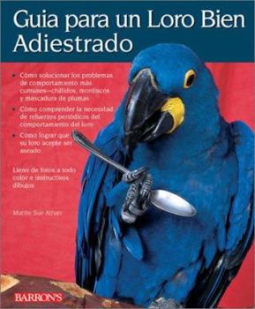 Paperback Guia Para un Loro Bien Adiestrado = Guide to a Well-Behaved Parrot [Spanish] Book