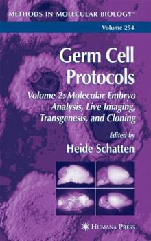 Hardcover Germ Cell Protocols: Volume 2: Molecular Embryo Analysis, Live Imaging, Transgenesis, and Cloning Book