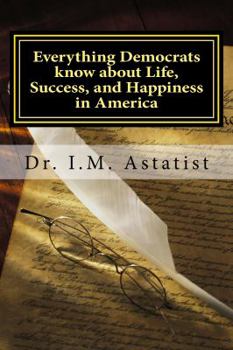 Paperback Everything Democrats know about Life, Success, and Happiness in America Book
