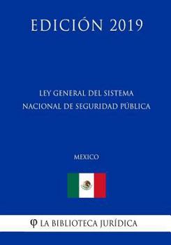 Paperback Ley General del Sistema Nacional de Seguridad P?blica (M?xico) (Edici?n 2019) [Spanish] Book