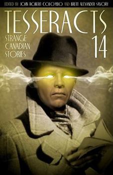 Tesseracts 14: Strange Canadian Stories - Book #14 of the Tesseracts Anthology