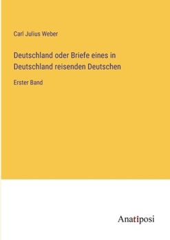 Paperback Deutschland oder Briefe eines in Deutschland reisenden Deutschen: Erster Band [German] Book
