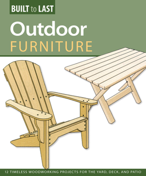 Paperback Outdoor Furniture (Built to Last): 14 Timeless Woodworking Projects for the Yard, Deck, and Patio Book