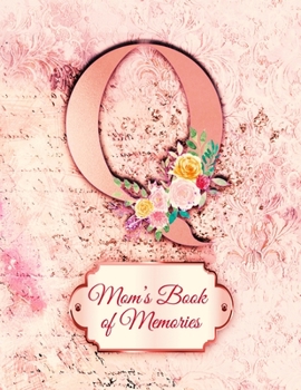 Q: Mom's Book of Memories: A Monogrammed Set of Memory Enhancers to Help your Mother or Grandmother Remember Their Lives