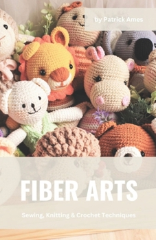 Paperback Fiber Arts: Sewing, Knitting & Crochet Techniques Book