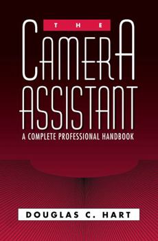 Hardcover The Camera Assistant: A Complete Professional Handbook Book