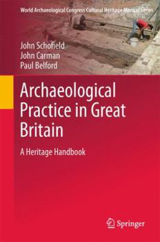 Hardcover Archaeological Practice in Great Britain: A Heritage Handbook Book
