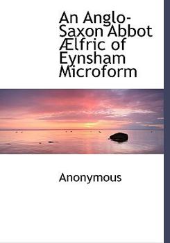 Hardcover An Anglo-Saxon Abbot Lfric of Eynsham Microform Book