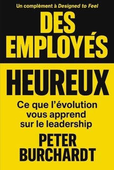 Paperback Des Employés Heureux: Ce que l'évolution vous apprend sur le leadership [French] Book