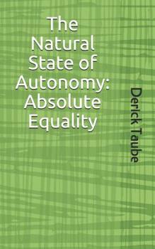 Paperback The Natural State of Autonomy: Absolute Equality Book