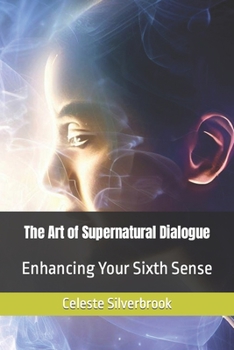 The Art of Supernatural Dialogue: Enhancing Your Sixth Sense