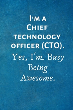 Paperback I'm a Chief Technology Officer (CTO). Yes, I'm Busy Being Awesome: Lined Blank Notebook Journal Book