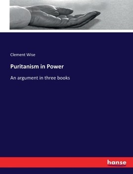 Paperback Puritanism in Power: An argument in three books Book