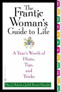 Paperback The Frantic Woman's Guide to Life: A Year's Worth of Hints, Tips, and Tricks Book