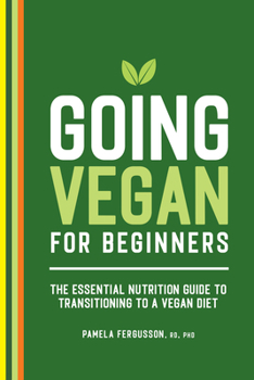 Paperback Going Vegan for Beginners: The Essential Nutrition Guide to Transitioning to a Vegan Diet Book