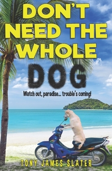 Don't Need The Whole Dog! - Book #2 of the Adventure Without End