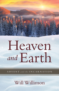 Paperback Heaven and Earth: Advent and the Incarnation Book