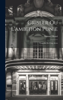 Hardcover Grisler Ou L'ambition Punie: Tragedie En Cinq Actes [French] Book
