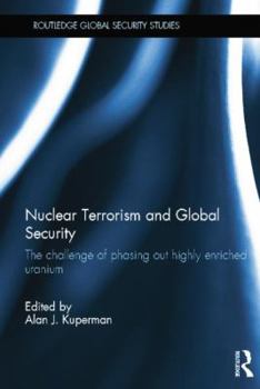 Paperback Nuclear Terrorism and Global Security: The Challenge of Phasing out Highly Enriched Uranium Book