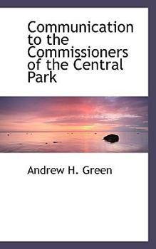 Paperback Communication to the Commissioners of the Central Park [Large Print] Book