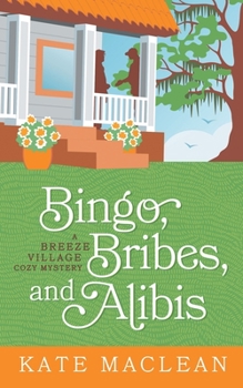 Bingo, Bribes, and Alibis - Book #2 of the Breeze Village Mysteries