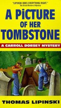 A Picture of Her Tombstone: A Carroll Dorsey Mystery - Book #2 of the Carroll Dorsey