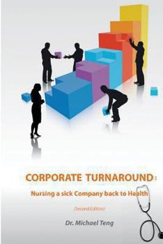 Paperback Corporate Turnaround: Nursing a sick company back to health (Second edition) Book