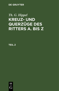 Hardcover Th. G. Hippel: Kreuz- Und Querzüge Des Ritters a Bis Z. Teil 2 [German] Book