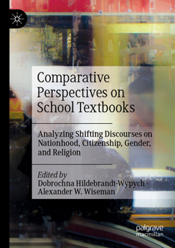Paperback Comparative Perspectives on School Textbooks: Analyzing Shifting Discourses on Nationhood, Citizenship, Gender, and Religion Book
