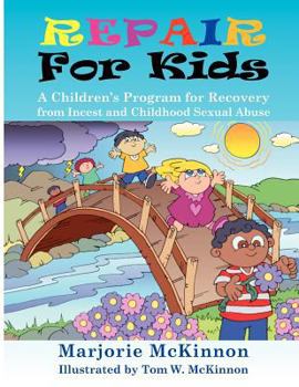 Paperback Repair for Kids: A Children's Program for Recovery from Incest and Childhood Sexual Abuse Book