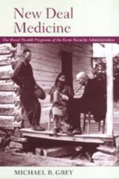 Paperback New Deal Medicine: The Rural Health Programs of the Farm Security Administration Book