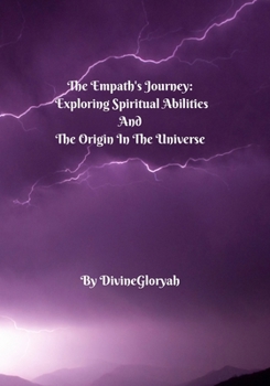 Paperback The Empath's Journey: Exploring Spiritual Abilities And The Origin In The Universe Book