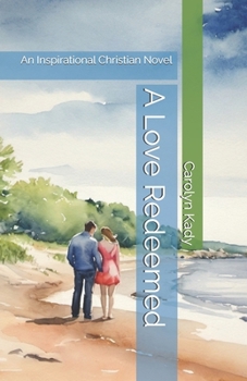 A Love Redeemed: An Inspirational Christian Novel