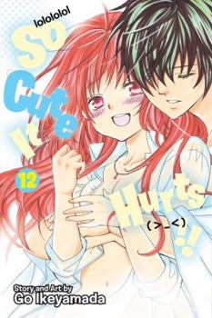 So Cute It Hurts!!, Vol. 12 - Book #12 of the So Cute It Hurts!!