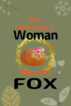 Never Underestimate A Woman Who Loves Fox: Notebook Journal Composition Blank Lined Diary Notepad 120 Pages Paperback Green Texture Fox