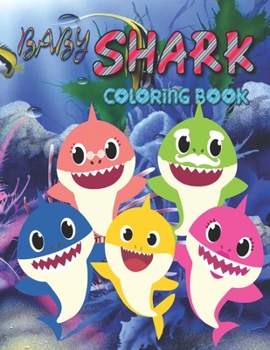 Paperback Baby Shark Coloring Book: Cute Coloring Book for Kids and Adults Very Nice Illustrations! Awesome for Baby Shark Lover Perfect for Shark Fanatic Book