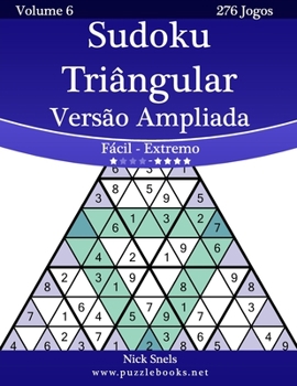 Paperback Sudoku Triângular Versão Ampliada - Fácil ao Extremo - Volume 6 - 276 Jogos [Portuguese] [Large Print] Book