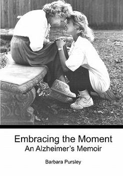 Paperback Embracing the Moment: An Alzheimer's Memoir Book